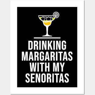 Drinking Margaritas With My Senoritas Cinco De Mayo Posters and Art